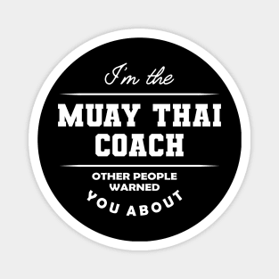 Muay Thai Coach - Other people warned you about Magnet